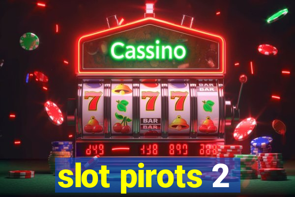 slot pirots 2