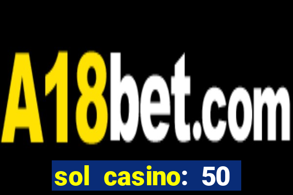 sol casino: 50 free spins