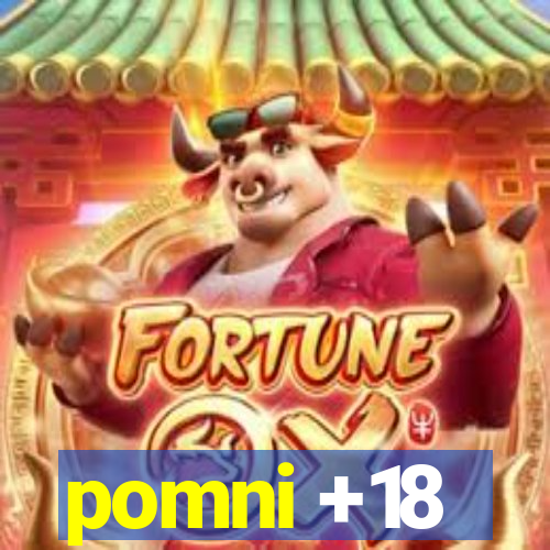 pomni +18