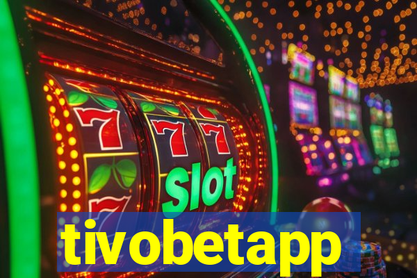 tivobetapp