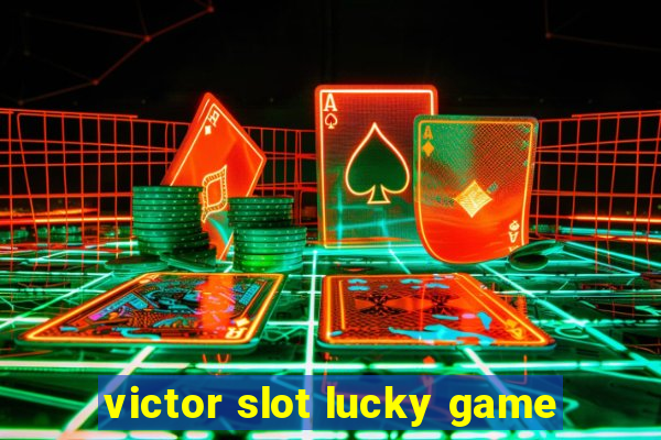 victor slot lucky game