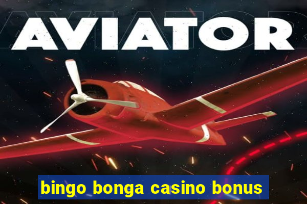 bingo bonga casino bonus