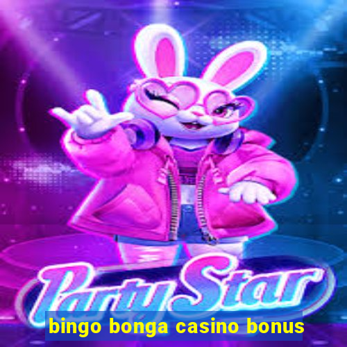 bingo bonga casino bonus