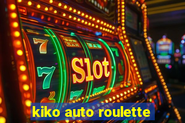 kiko auto roulette