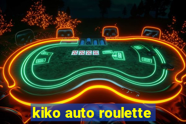 kiko auto roulette