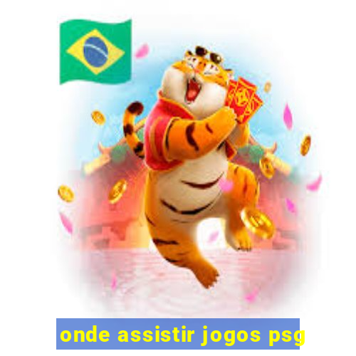 onde assistir jogos psg