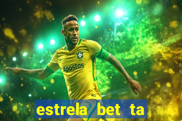 estrela bet ta fora do ar