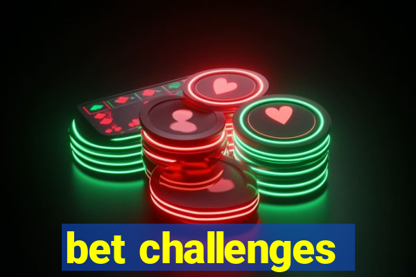 bet challenges