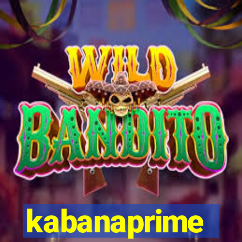 kabanaprime