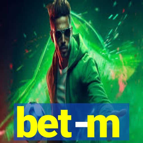 bet-m