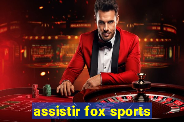 assistir fox sports