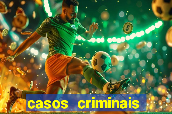 casos criminais para resolver