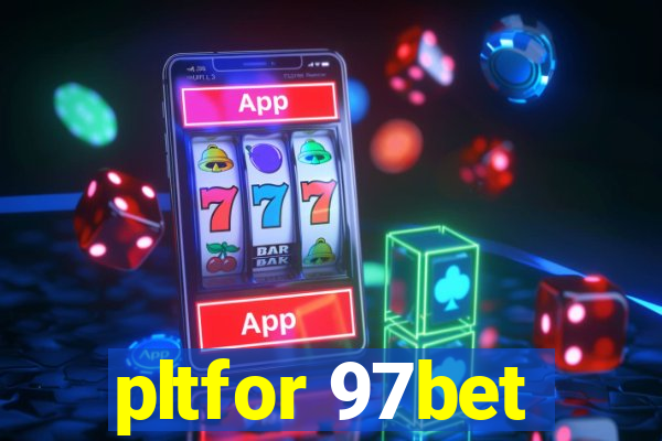 pltfor 97bet