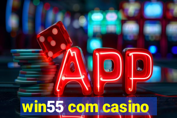 win55 com casino