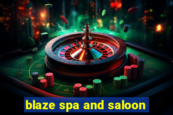 blaze spa and saloon