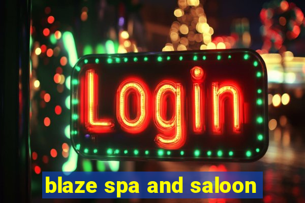 blaze spa and saloon