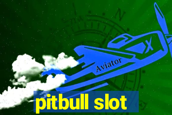 pitbull slot