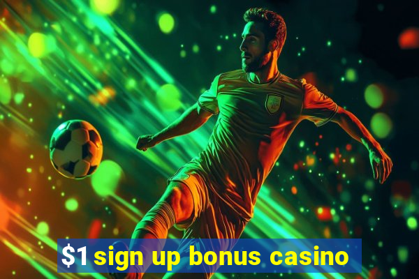 $1 sign up bonus casino