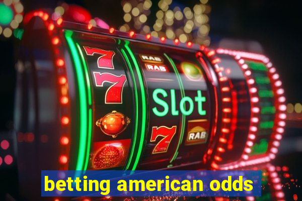 betting american odds