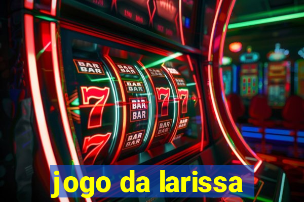 jogo da larissa