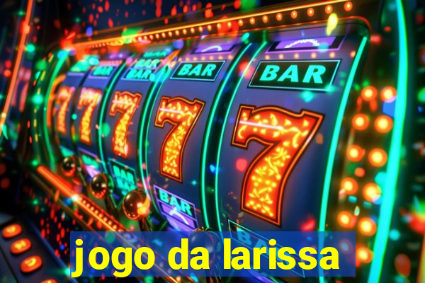 jogo da larissa