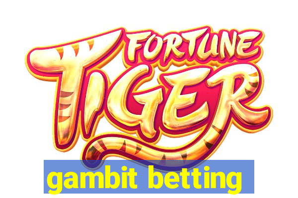 gambit betting