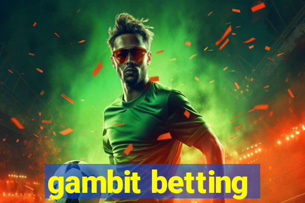 gambit betting