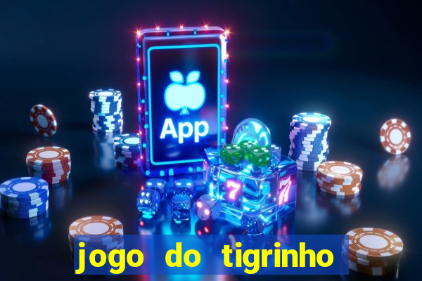 jogo do tigrinho fortune tiger