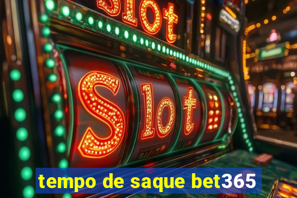 tempo de saque bet365