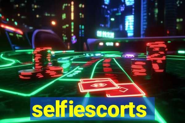 selfiescorts