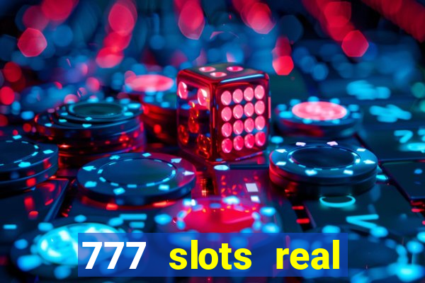 777 slots real cash 2023