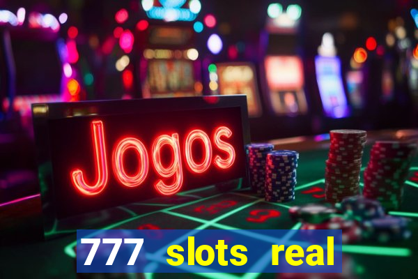 777 slots real cash 2023