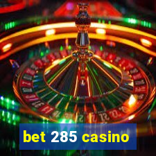 bet 285 casino