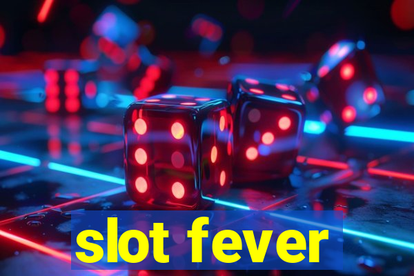 slot fever