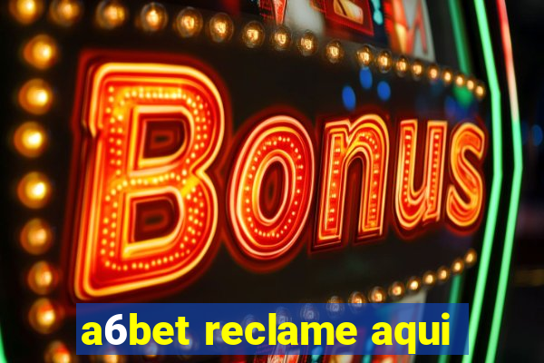 a6bet reclame aqui