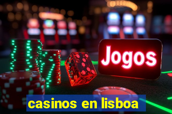 casinos en lisboa