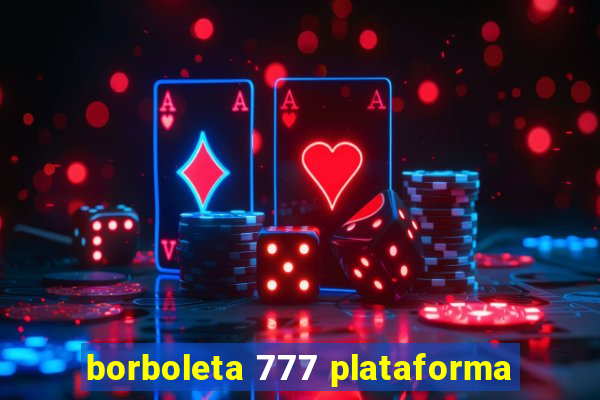 borboleta 777 plataforma