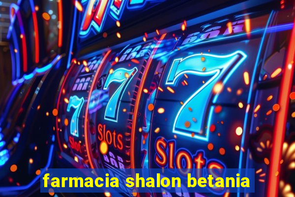 farmacia shalon betania