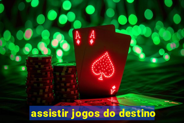 assistir jogos do destino