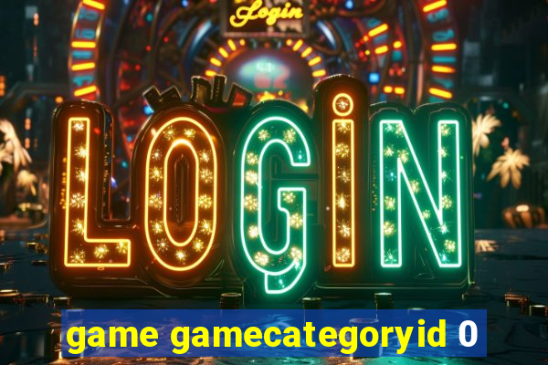 game gamecategoryid 0