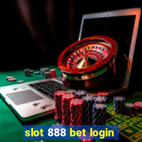 slot 888 bet login