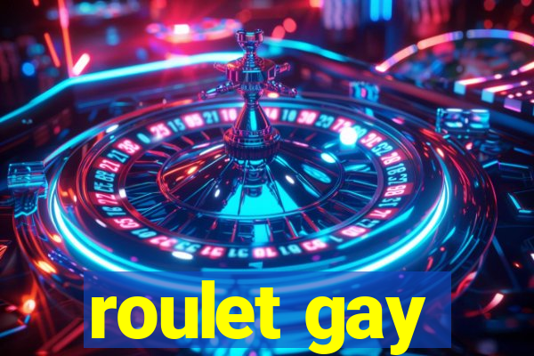 roulet gay