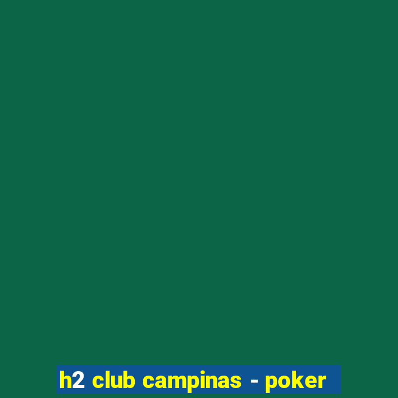 h2 club campinas - poker