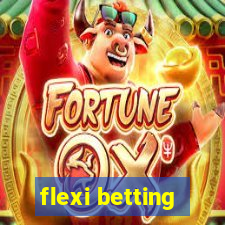 flexi betting