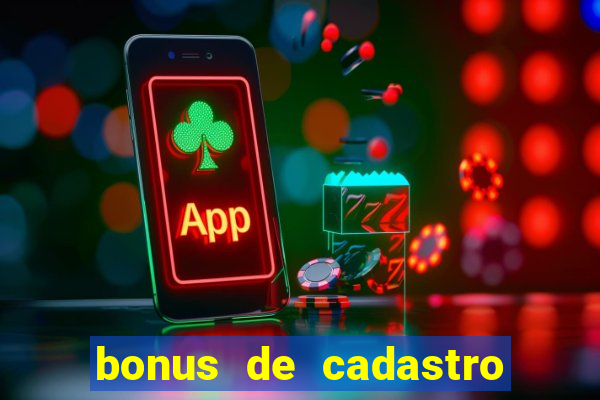 bonus de cadastro sem deposito