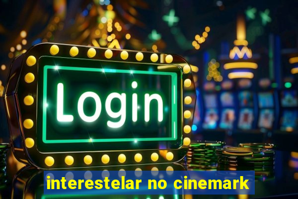 interestelar no cinemark