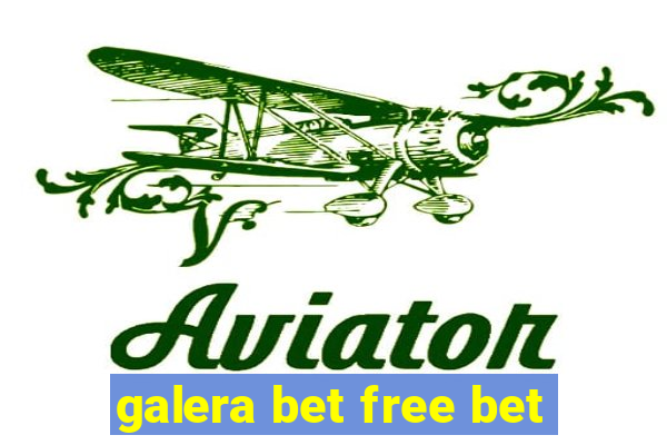 galera bet free bet