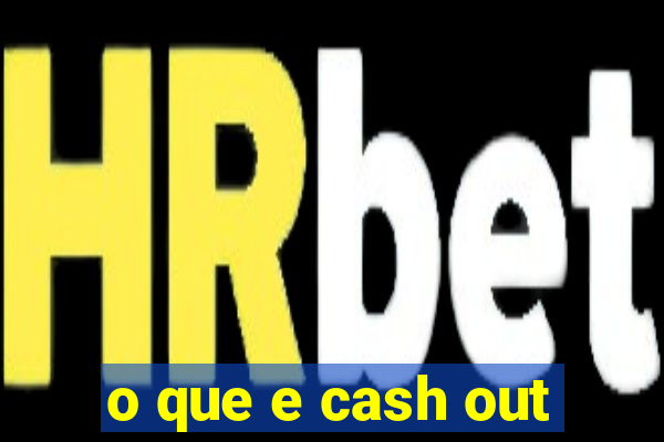 o que e cash out