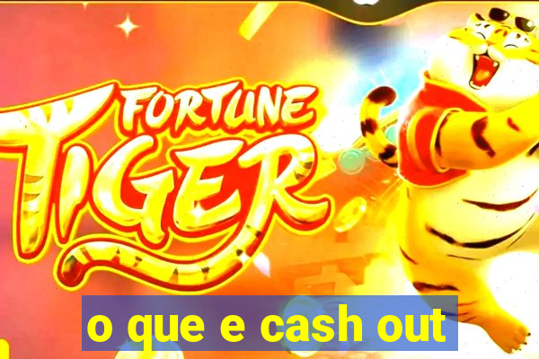 o que e cash out