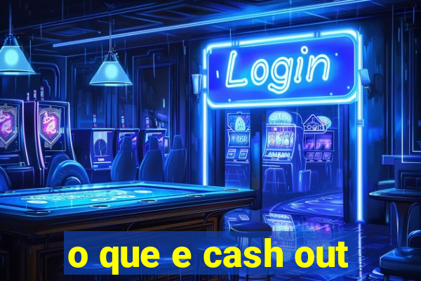 o que e cash out